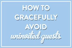 uninvited guests